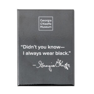 "Didn't you know—I always wear black." Black quote magnet.