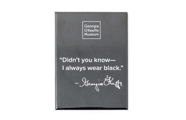 "Didn't you know—I always wear black." Black quote magnet.